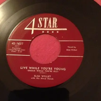 Slim Willet With His Hired Hands - Live While You're Young (Dream While You're Old)