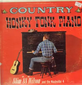 Slim '88' Wilson And The Nashville 4 - Country Honky Tonk Piano