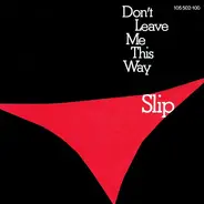 Slip - Don't Leave Me This Way / Don't Leave Me This Way (Instrumental)