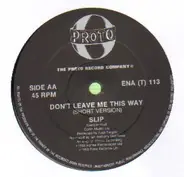 Slip - Don't Leave Me This Way