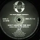 12inch Vinyl Single - Slip - Don't Leave Me This Way