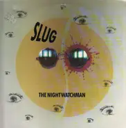 Slug The Nightwatchman - Slug The Nightwatchman