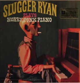 Slugger Ryan - Slugger Ryan plays Honky Tonk Piano