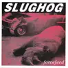 7inch Vinyl Single - Slughog / Spore - Forcefeed / Power Behind - Numbered