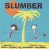 CD - Slumber - How I Spent My Summer Vacation