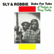 Sly & Robbie - Dubs For Tubs (A Tribute To King Tubby)