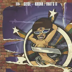 Slyde - Krunk / That's It