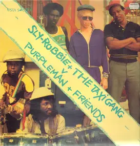 Sly & Robbie - Sly-Robbie + The Taxi Gang V Purpleman + Friends