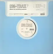 SM-Trax - Show Me Something Special