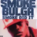 12'' - Smoke Bulga - Smoke Did It
