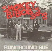 Smokey Bibob's Gang - Runaround Sue / Whatever Happened To My Baby