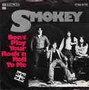 7'' - Smokey - Don't Play Your Rock'n Roll To Me