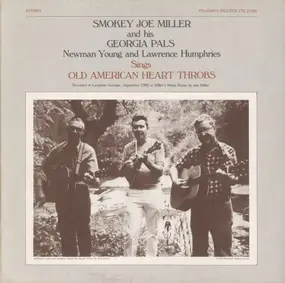 Smokey Joe Miller - Smokey Joe Miller and his Georgia Pals Newman Young and Lawrence Humpheries: Sings Old American Hea