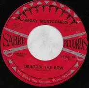 Smokey Montgomery - Draggin The Bow / That's My Desire