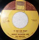 7inch Vinyl Single - Smokey Robinson And The Miracles - If You Can Want / When The Words From Your Heart Get Caught Up In Your Throat
