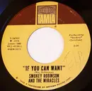 7inch Vinyl Single - Smokey Robinson And The Miracles - If You Can Want