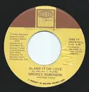 7inch Vinyl Single - Smokey Robinson - Blame It On Love