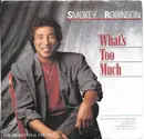 7inch Vinyl Single - Smokey Robinson - What's Too Much