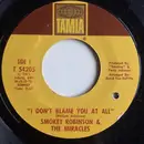 7inch Vinyl Single - Smokey Robinson & The Miracles - I Don't Blame You At All