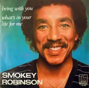 7inch Vinyl Single - Smokey Robinson - Being With You / What's In Your Life For Me