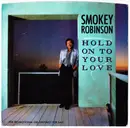 7inch Vinyl Single - Smokey Robinson - Hold On To Your Love
