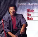 7inch Vinyl Single - Smokey Robinson - What's Too Much