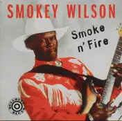 Smokey Wilson - Smoke N' Fire