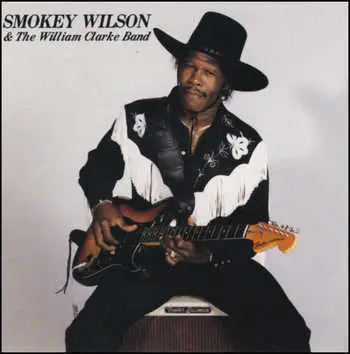 Smokey Wilson & The William Clarke Band - Smokey Wilson & The William Clarke Band