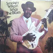 Smokey Wilson - Sings the Blues