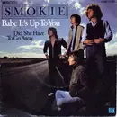 7inch Vinyl Single - Smokie - Babe It's Up To You / Did She Have To Go Away