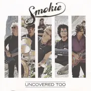 Smokie - Uncovered Too