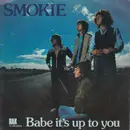 7inch Vinyl Single - Smokie - Babe It's Up To You