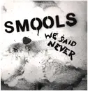 LP - Smools - We Said Never