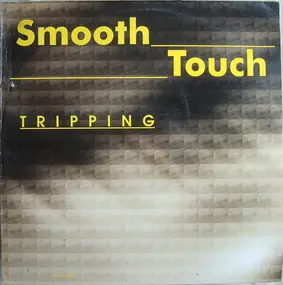 Smooth Touch - Tripping