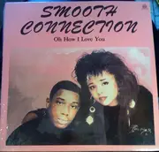 12'' - Smooth Connection - Oh How I Love You