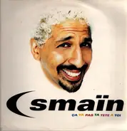 Smaïn - Ça Va Pas Ta Tête à Toi