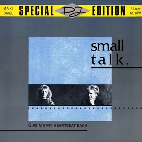 Small Talk - Give Me My Heartbeat Back