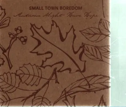 Small Town Boredom - Autumn Might Have Hope
