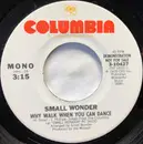 7inch Vinyl Single - Small Wonder - Why Walk When You Can Dance