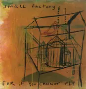 LP - Small Factory - For If You Cannot Fly