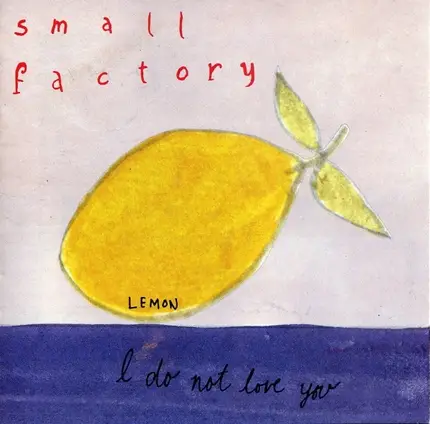 Small Factory - I Do Not Love You