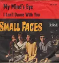7inch Vinyl Single - Small Faces - My Mind's Eye / I Can't Dance With You