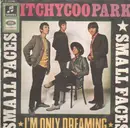 7'' - Small Faces - Itchycoo Park / I'm Only Dreaming