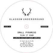 Small Pyramids - SLOW IT DOWN