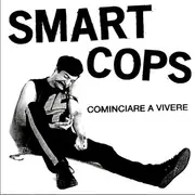7inch Vinyl Single - Smart Cops - Cominciare A Vivere