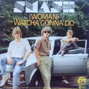 Smash - (Woman) Watcha Gonna Do
