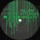 12'' - SMASH TV - YELLOW ASTEROIDS