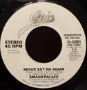 7inch Vinyl Single - Smash Palace - Never Say No Again