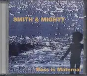 Smith & Mighty - Bass Is Maternal