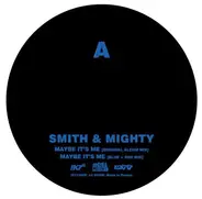 Smith & Mighty - Maybe It's Me
